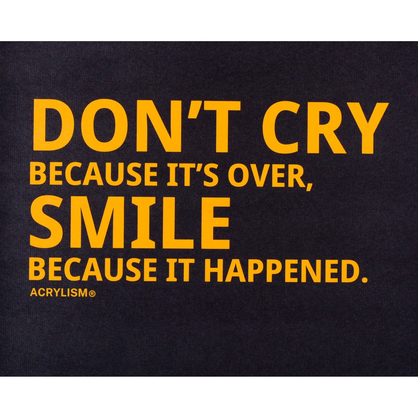 don't cry because it's over smile because it happened #0018