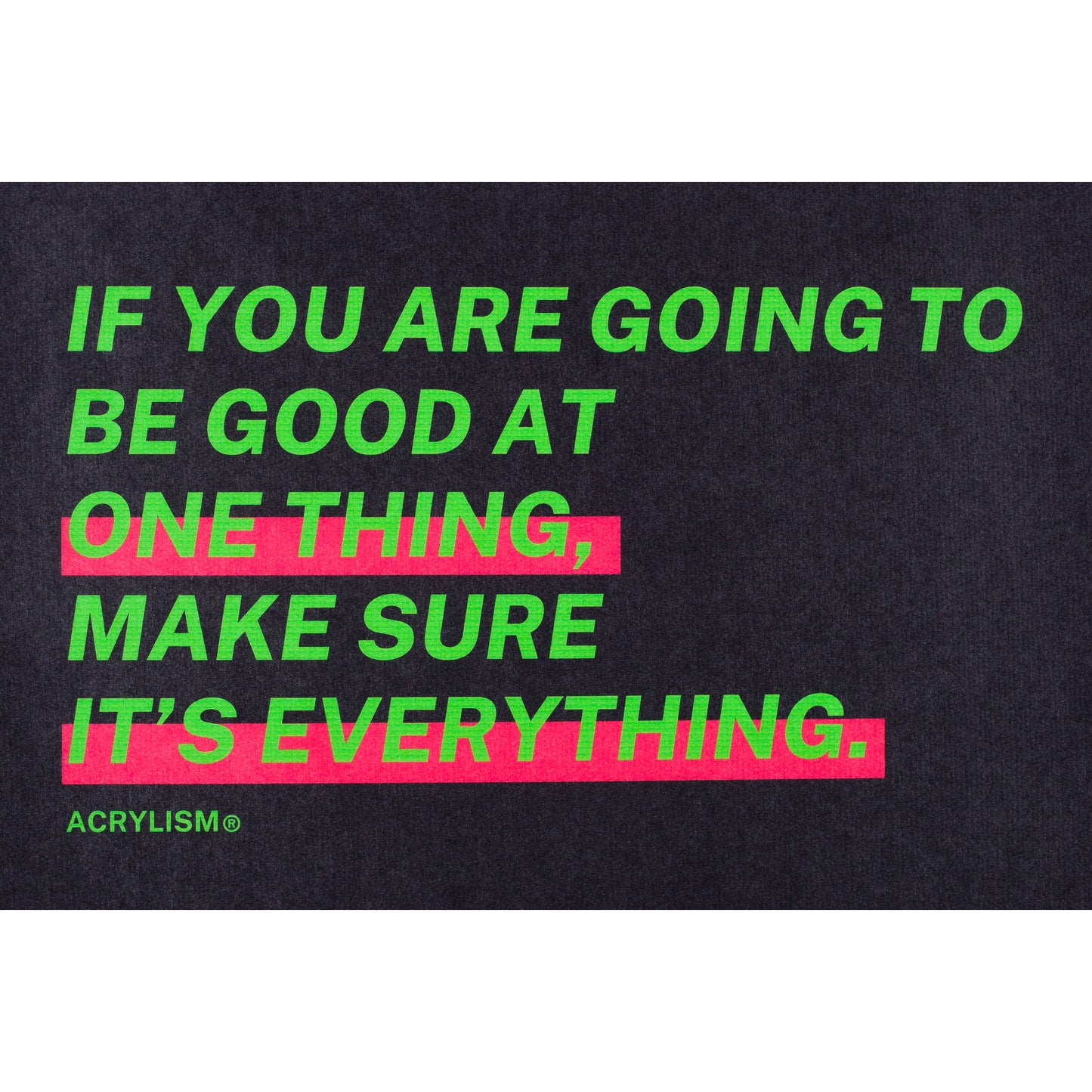 if you are going to be good at one thing make sure it's everything #0021