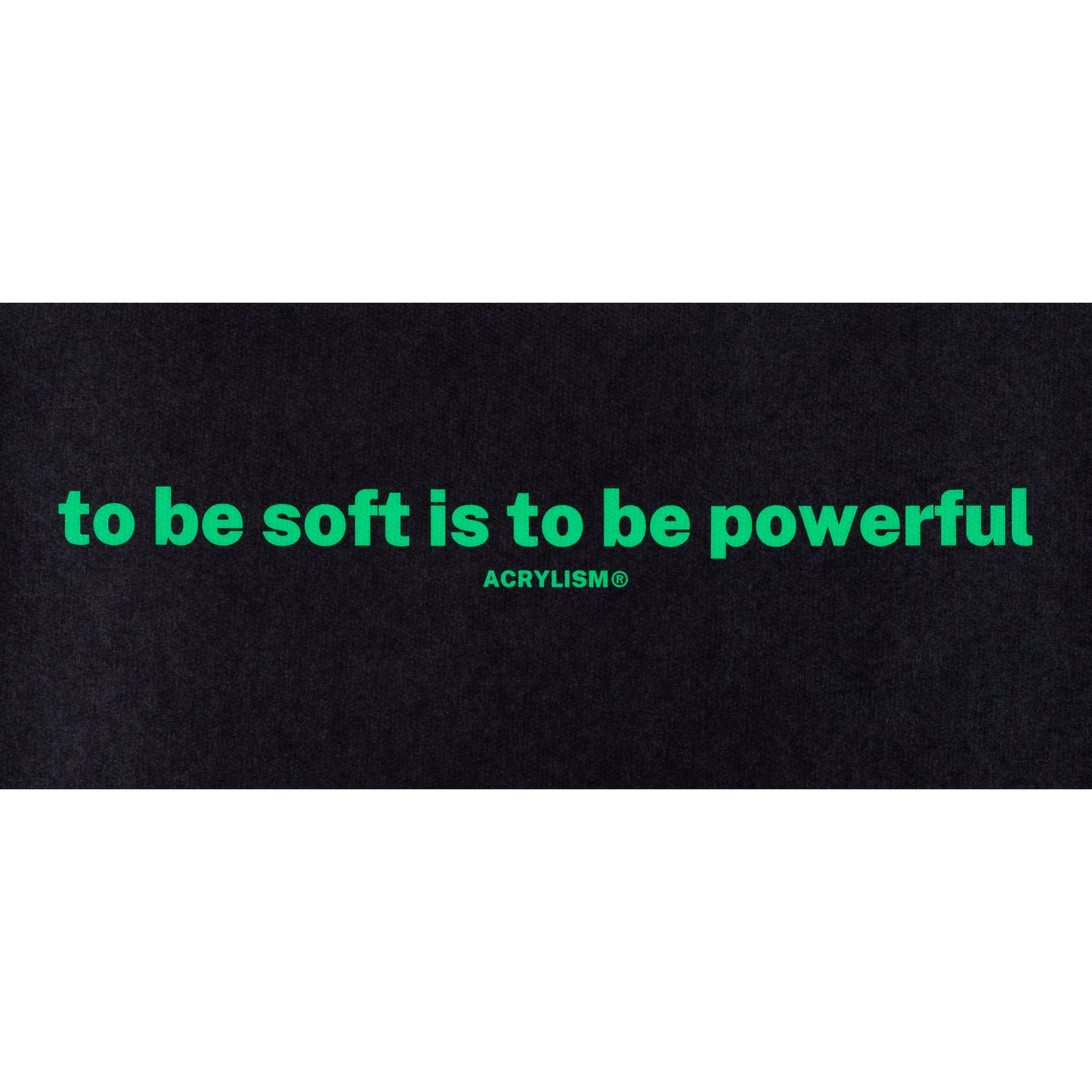 to be soft is to be powerful #0037