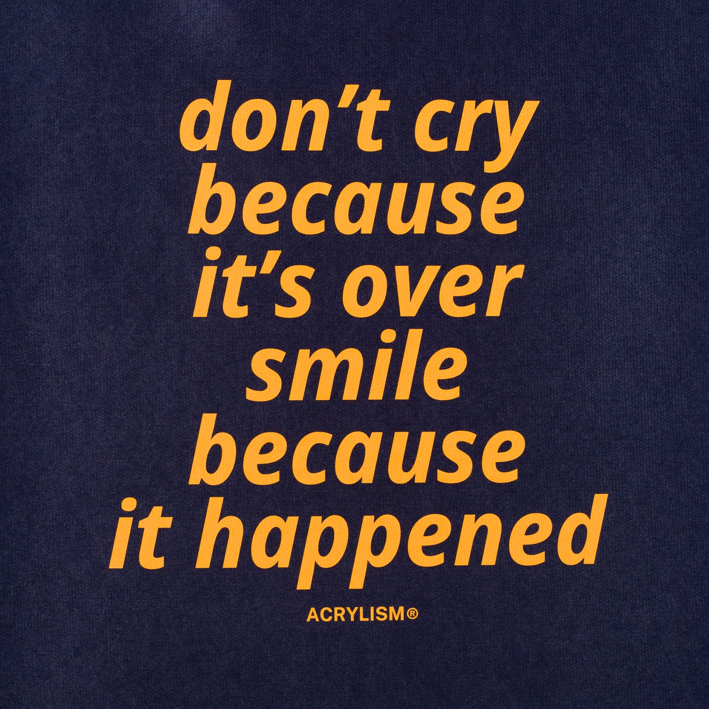 don't cry because it's over smile because it happened #0018