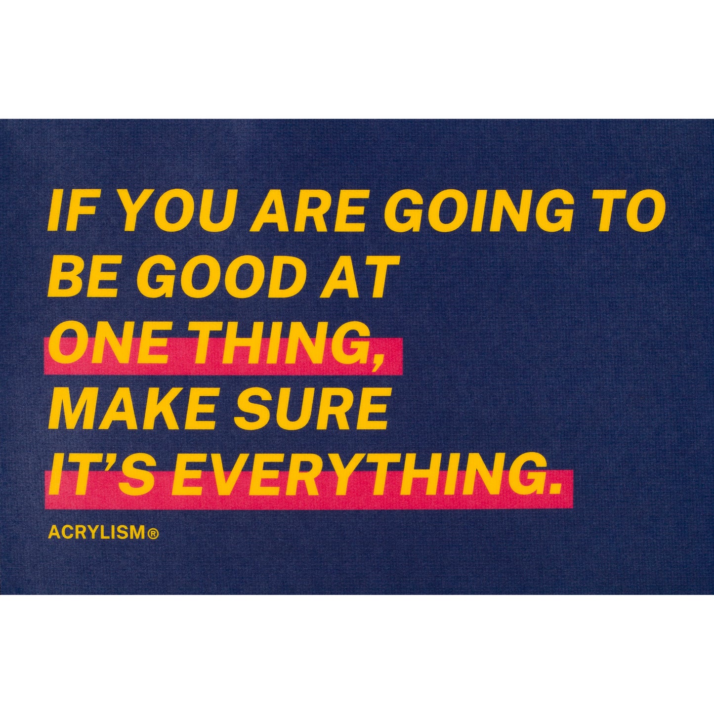 if you are going to be good at one thing make sure it's everything #0021