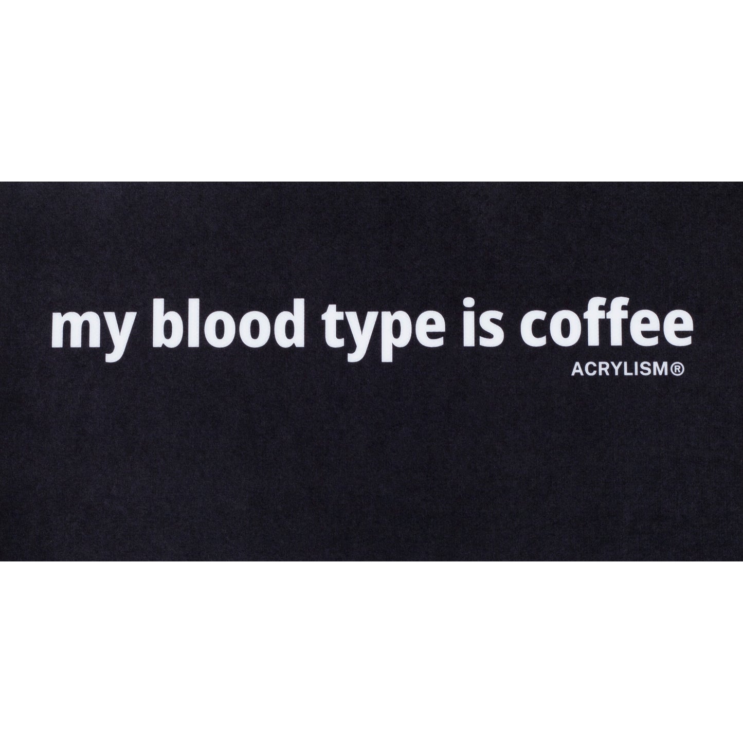 my blood type is coffee #0119