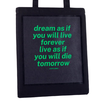 dream as if you will live forever live as if you will die tomorrow #0066