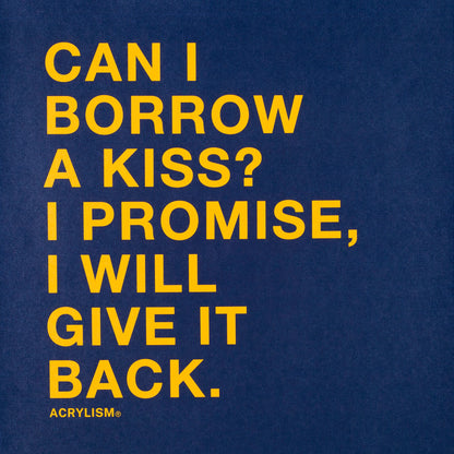 can i borrow a kiss? i promise, i will give it back #0056