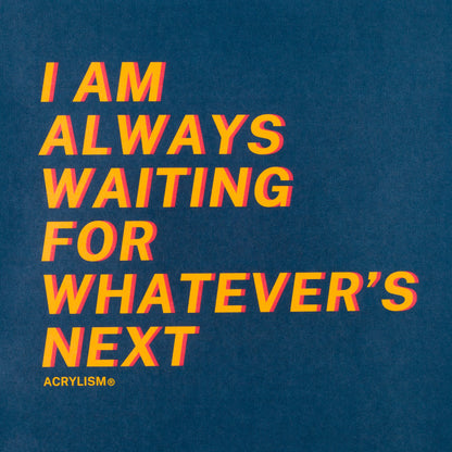 i am always waiting for whatever's next #0084