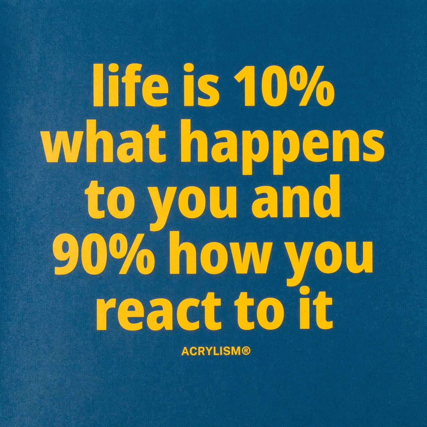 life is 10% what happens to you and 90% how you react to it #0121