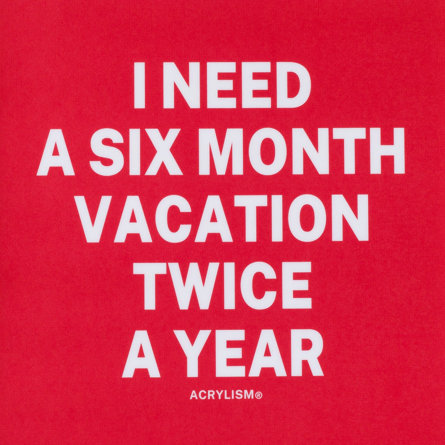 i need a six month vacation twice a year #0007