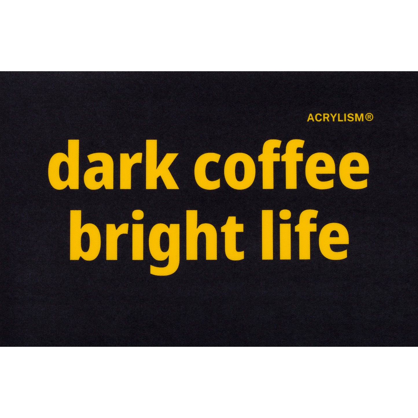 dark coffee bright life #0117