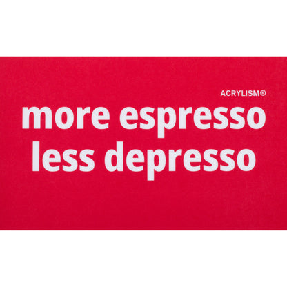 more espresso less depresso #0118