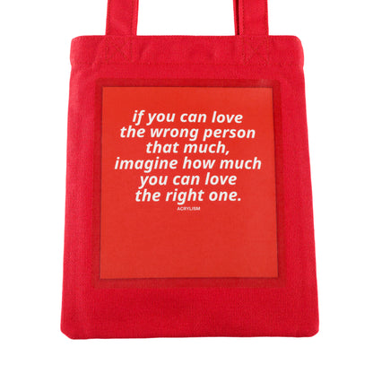if you can love the wrong person that much, imagine how much you can love the right one #0078