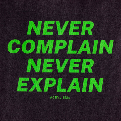 never complain never explain #0090