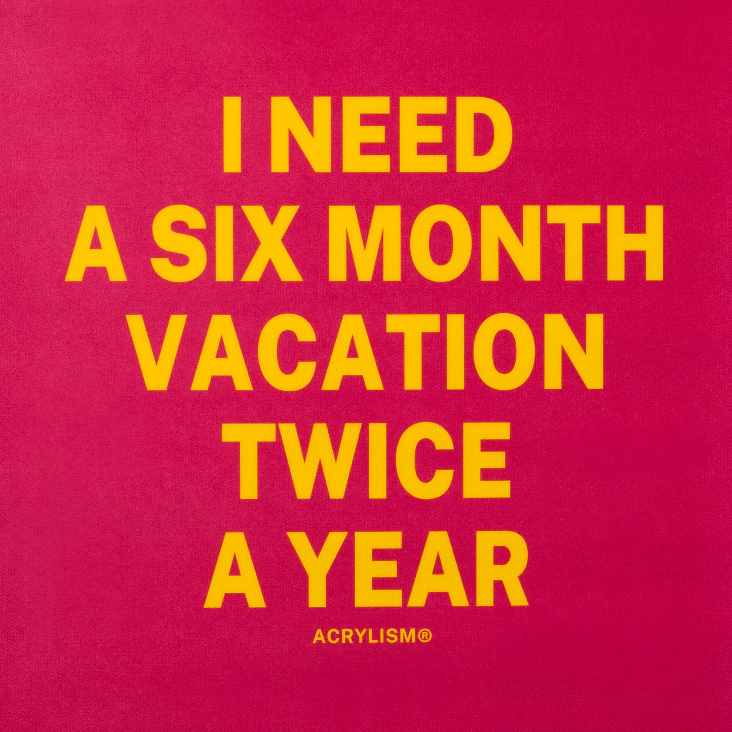 i need a six month vacation twice a year #0007