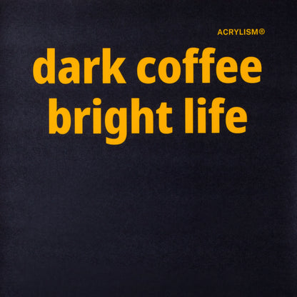 dark coffee bright life #0117